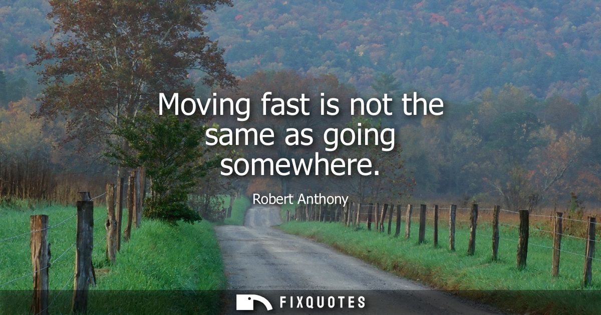 Moving fast is not the same as going somewhere