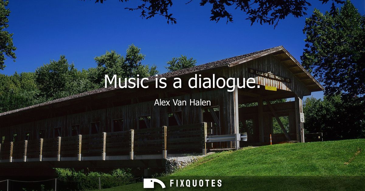 Music is a dialogue