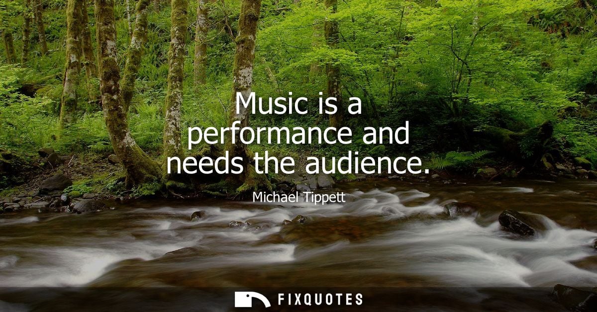 Music is a performance and needs the audience