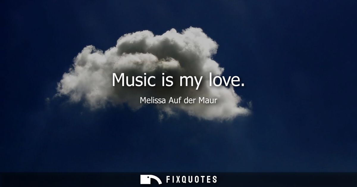 Music is my love