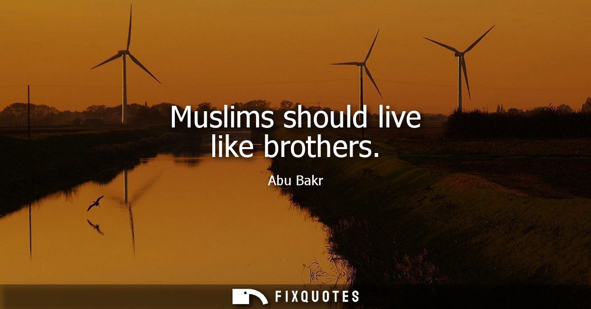 Muslims should live like brothers