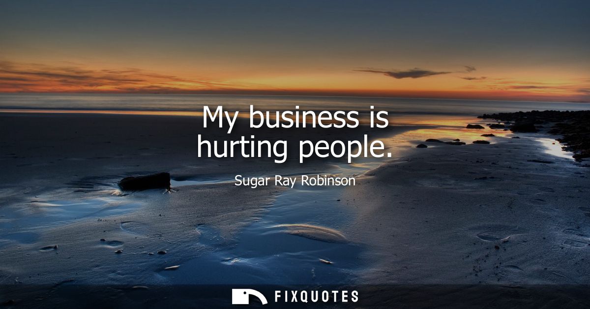 My business is hurting people