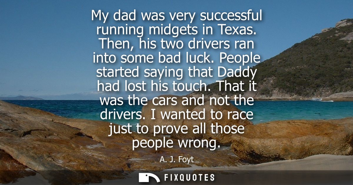 My dad was very successful running midgets in Texas. Then, his two drivers ran into some bad luck. People started saying