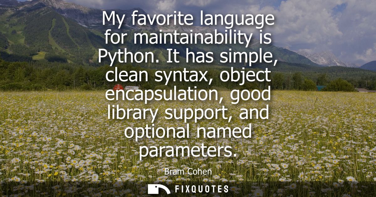 My favorite language for maintainability is Python. It has simple, clean syntax, object encapsulation, good library supp