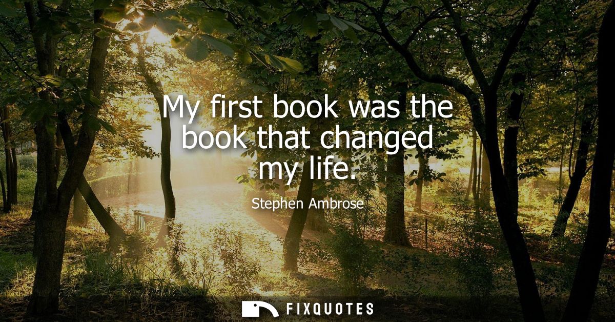 My first book was the book that changed my life