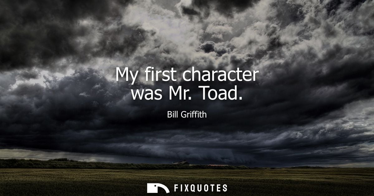 My first character was Mr. Toad