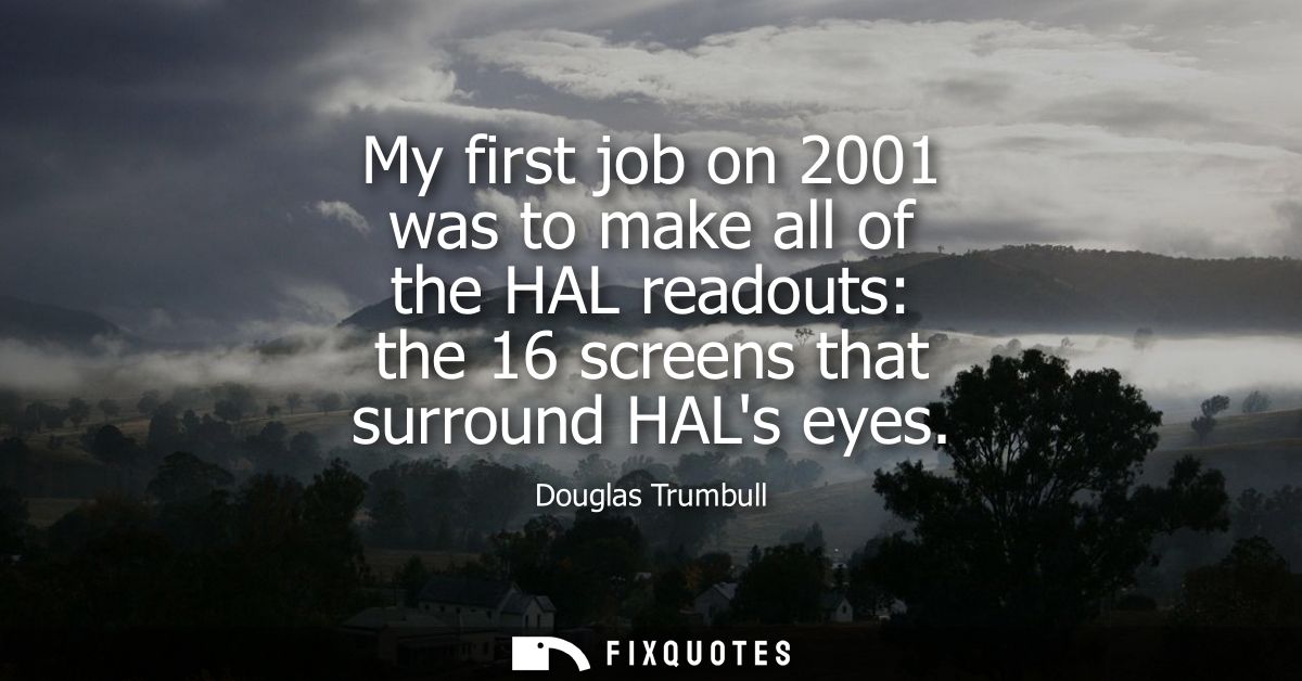 My first job on 2001 was to make all of the HAL readouts: the 16 screens that surround HALs eyes