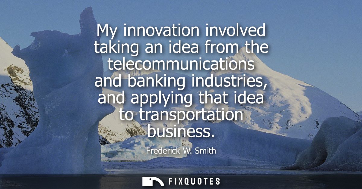 My innovation involved taking an idea from the telecommunications and banking industries, and applying that idea to tran