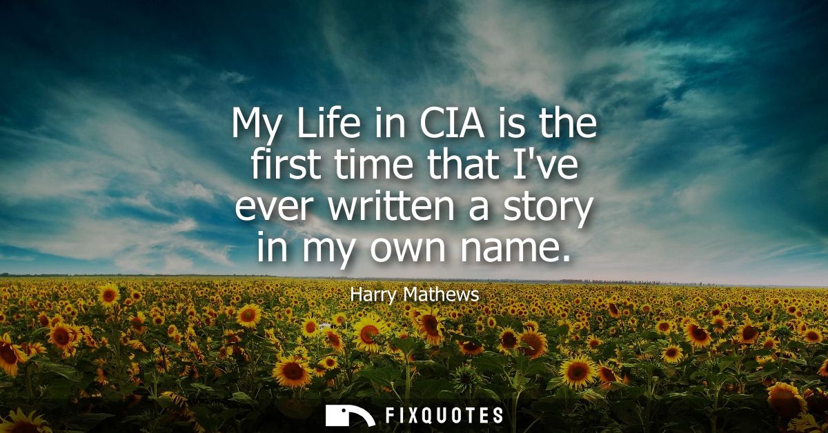 My Life in CIA is the first time that Ive ever written a story in my own name