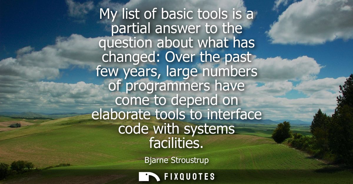 My list of basic tools is a partial answer to the question about what has changed: Over the past few years, large number