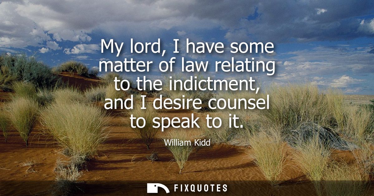 My lord, I have some matter of law relating to the indictment, and I desire counsel to speak to it