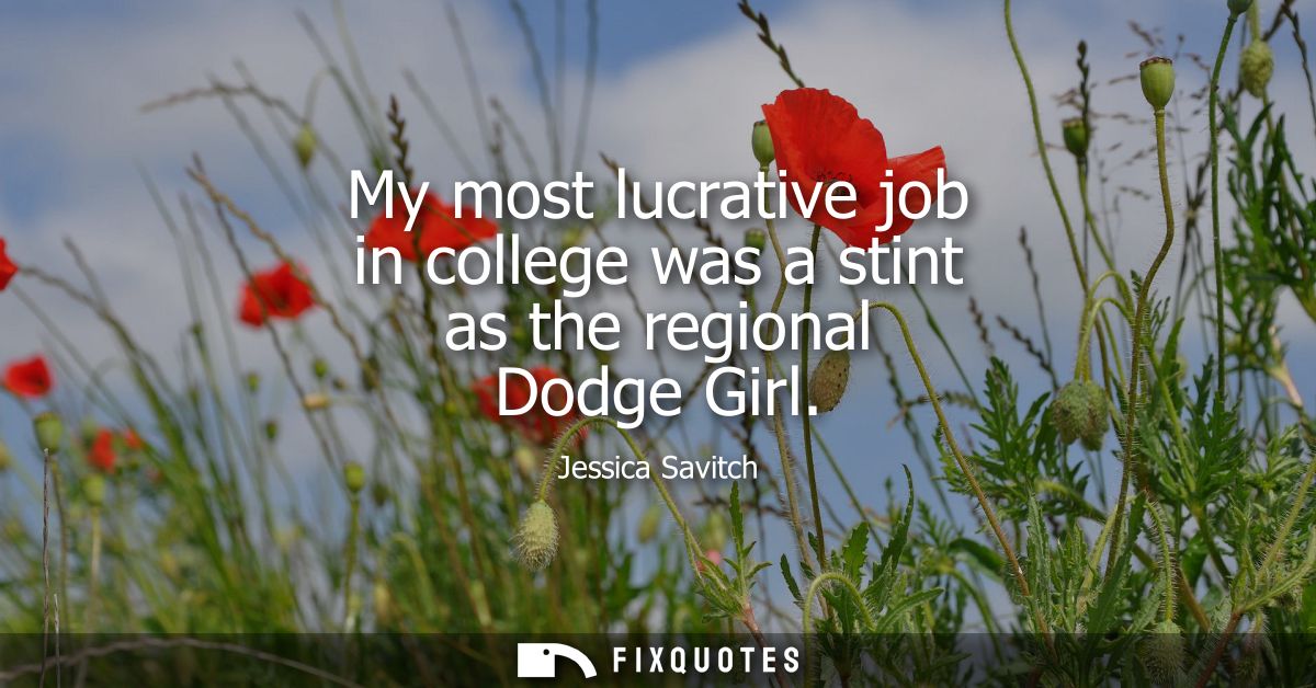 My most lucrative job in college was a stint as the regional Dodge Girl