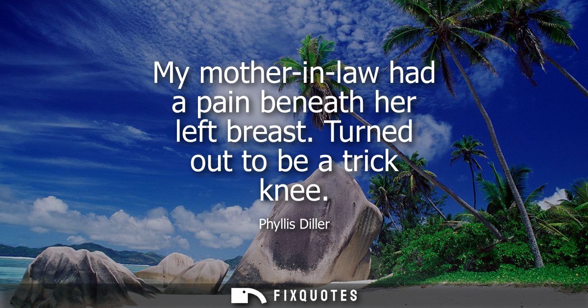 My mother-in-law had a pain beneath her left breast. Turned out to be a trick knee