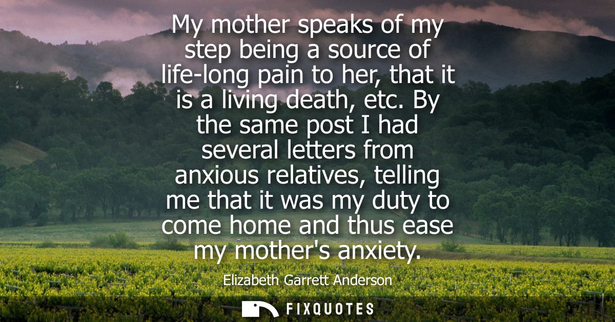 My mother speaks of my step being a source of life-long pain to her, that it is a living death, etc. By the same post I 
