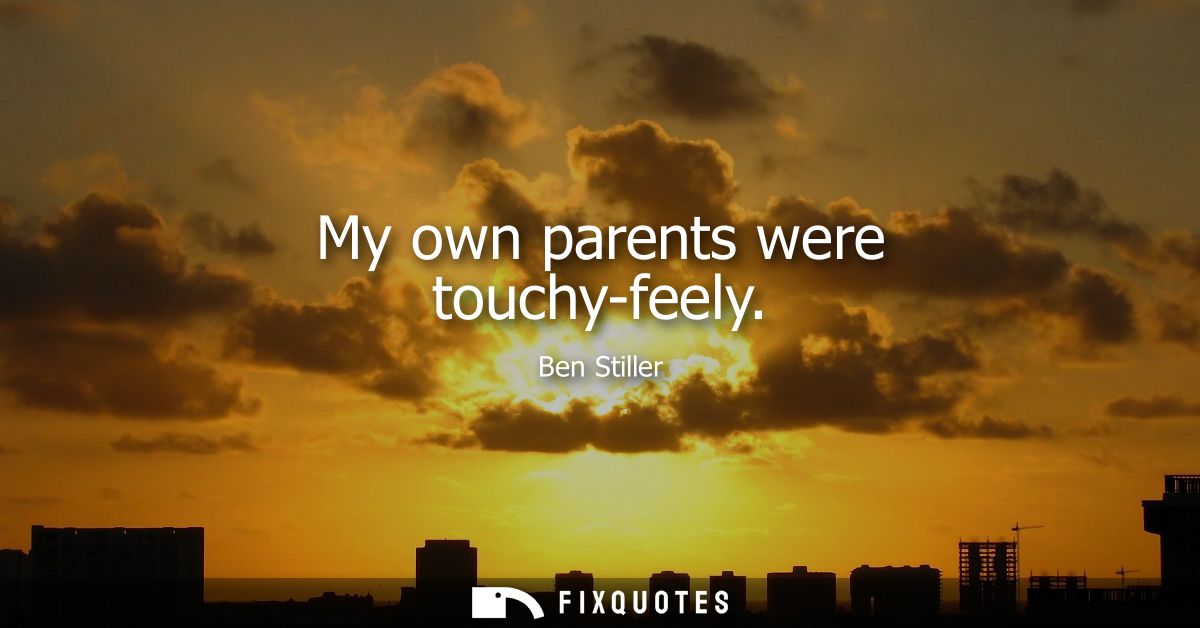 My own parents were touchy-feely