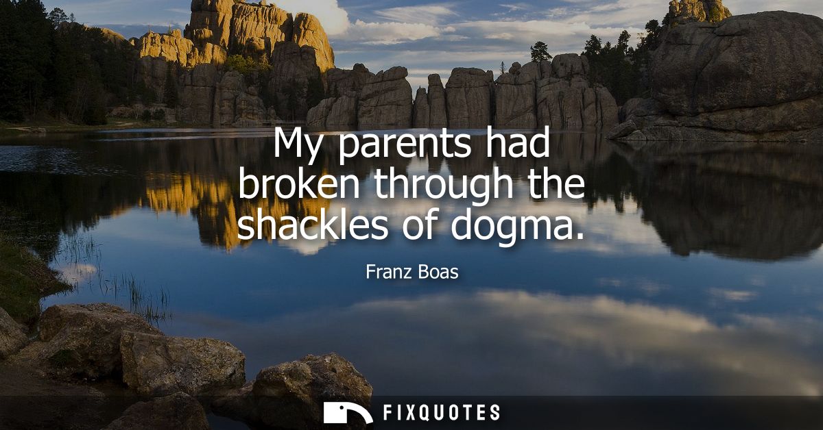 My parents had broken through the shackles of dogma