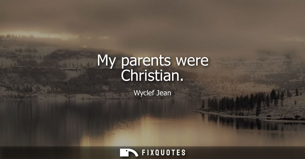 My parents were Christian