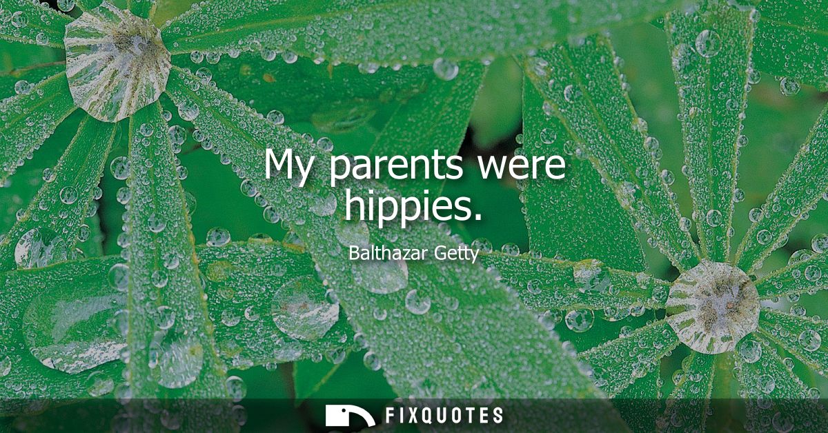 My parents were hippies