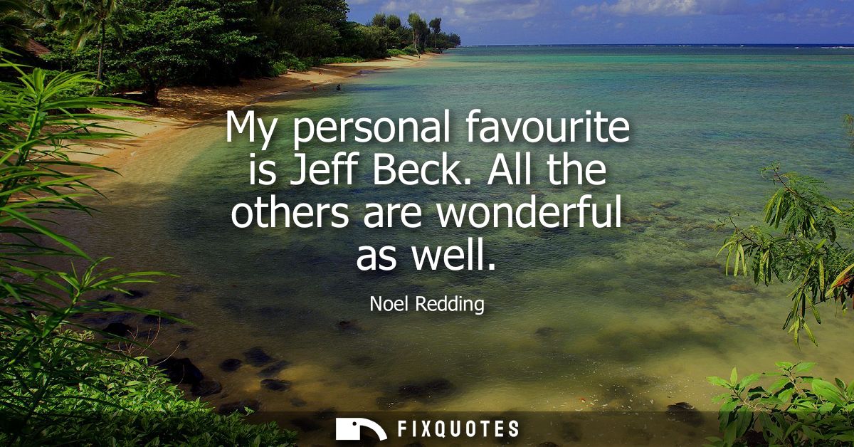 My personal favourite is Jeff Beck. All the others are wonderful as well