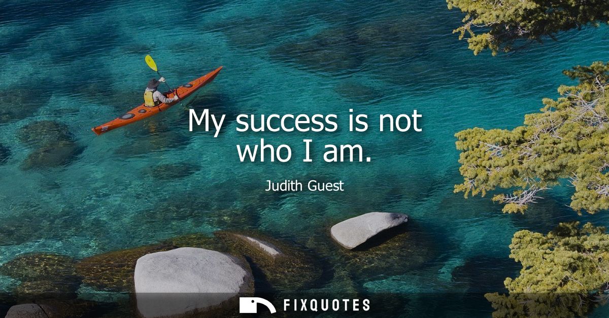 My success is not who I am
