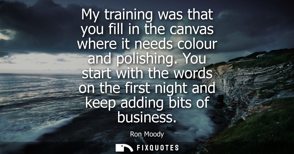 My training was that you fill in the canvas where it needs colour and polishing. You start with the words on the first n