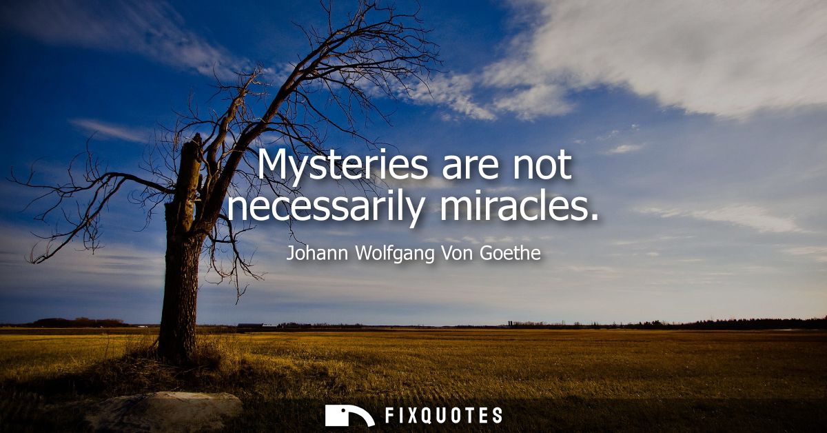 Mysteries are not necessarily miracles