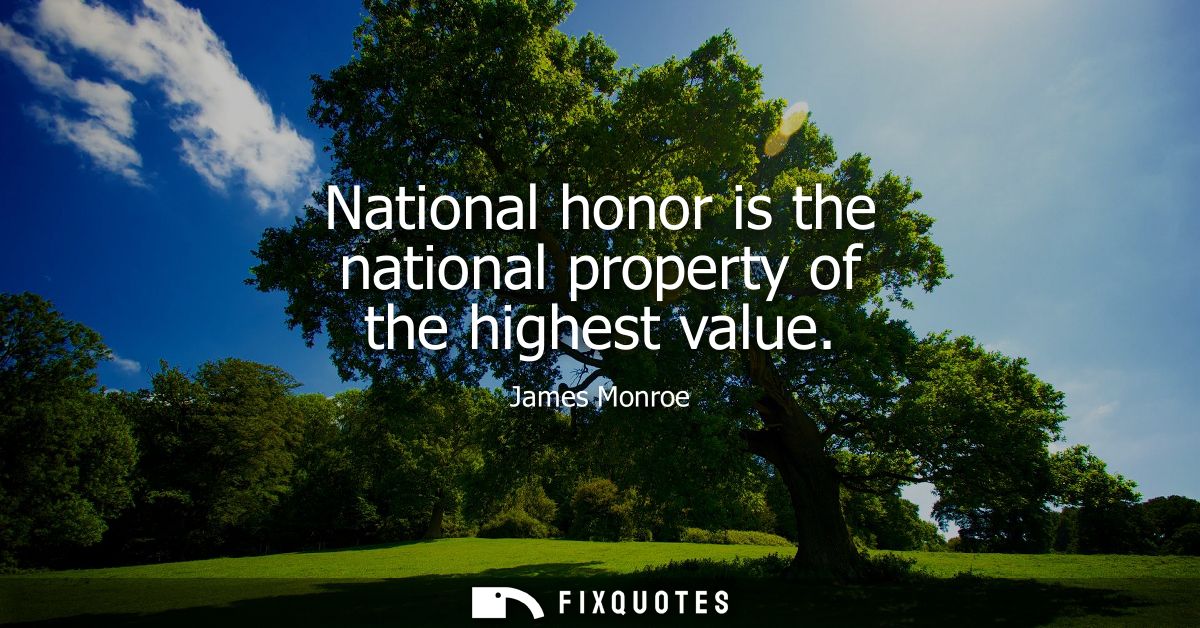 National honor is the national property of the highest value