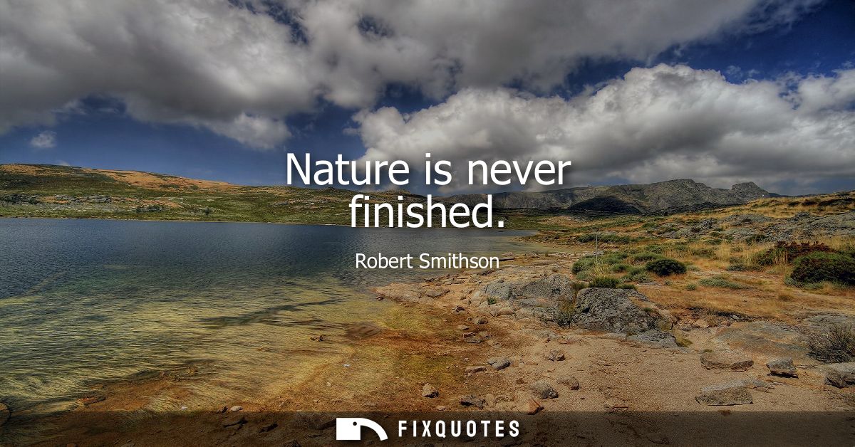 Nature is never finished