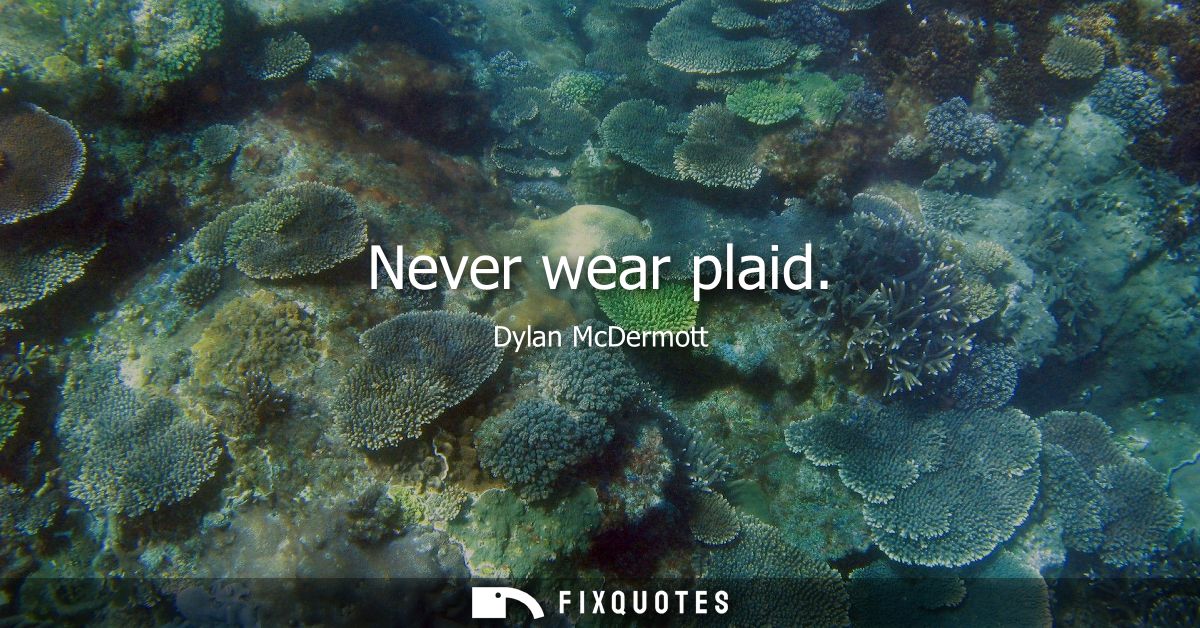 Never wear plaid
