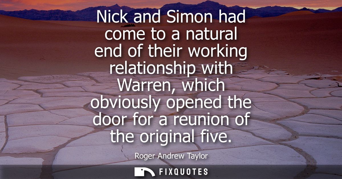 Nick and Simon had come to a natural end of their working relationship with Warren, which obviously opened the door for 