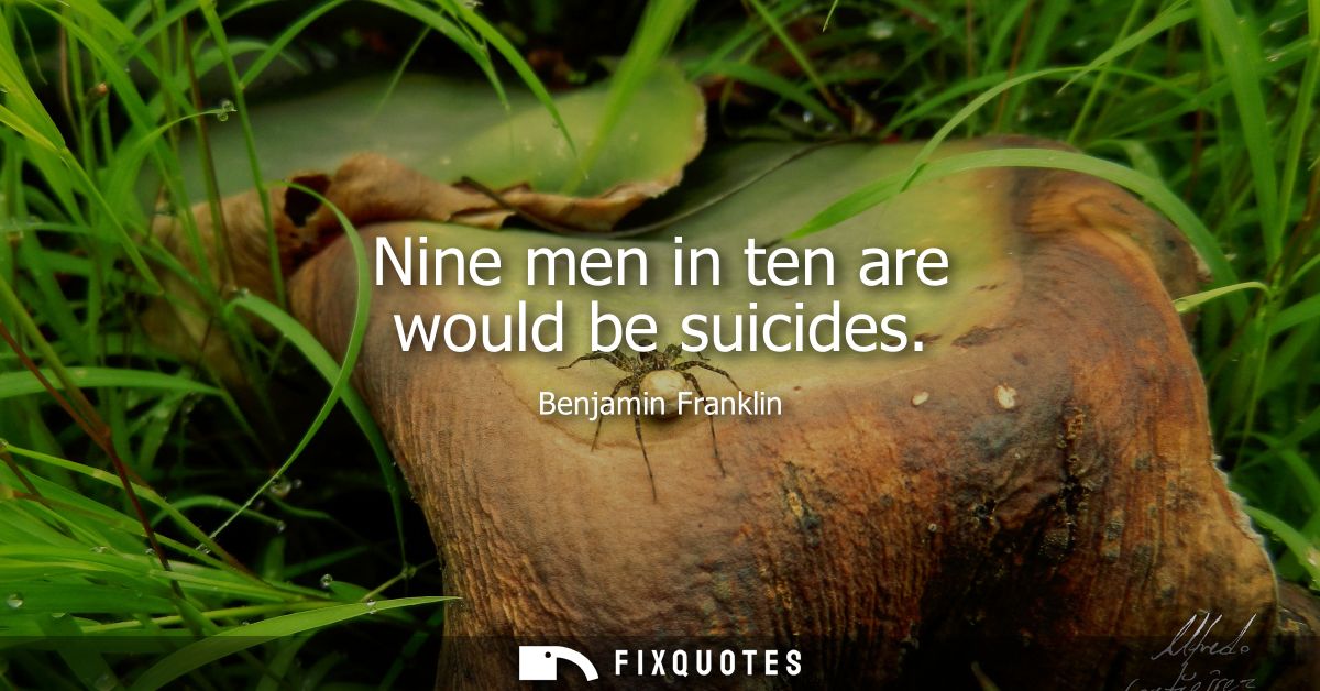 Nine men in ten are would be suicides