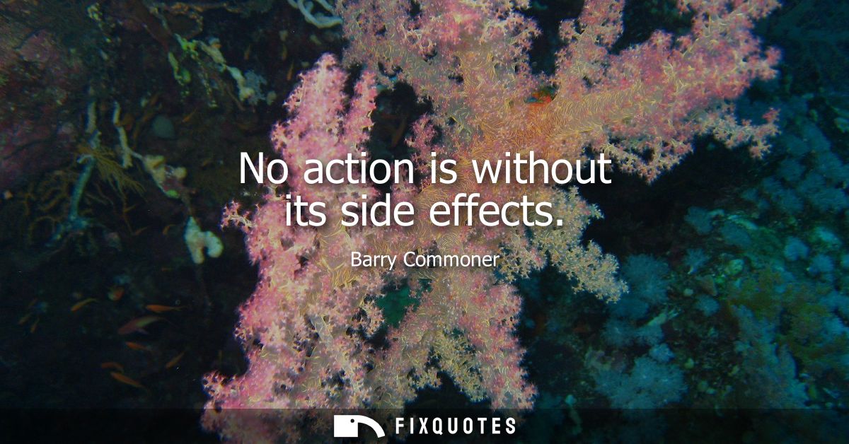 No action is without its side effects