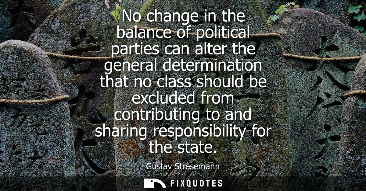 No change in the balance of political parties can alter the general determination that no class should be excluded from 