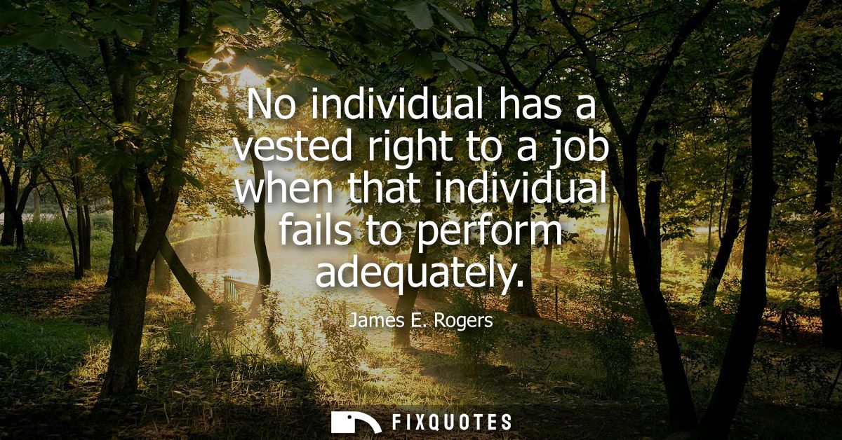 No individual has a vested right to a job when that individual fails to perform adequately
