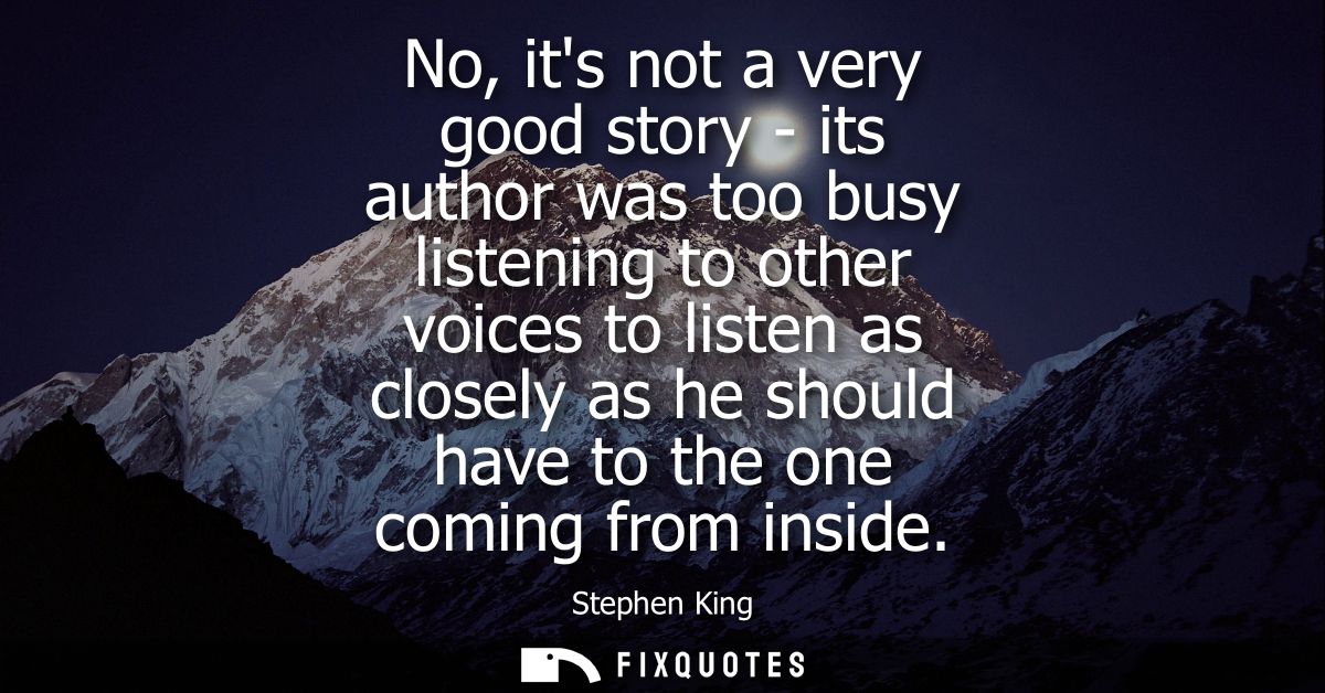 No, its not a very good story - its author was too busy listening to other voices to listen as closely as he should have