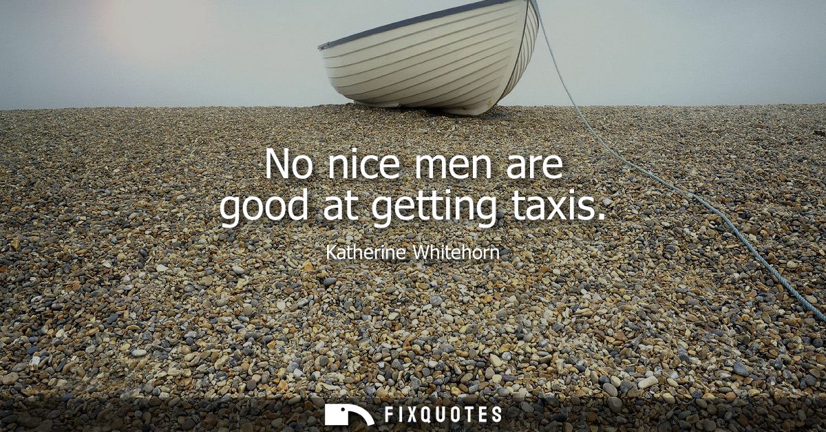 No nice men are good at getting taxis