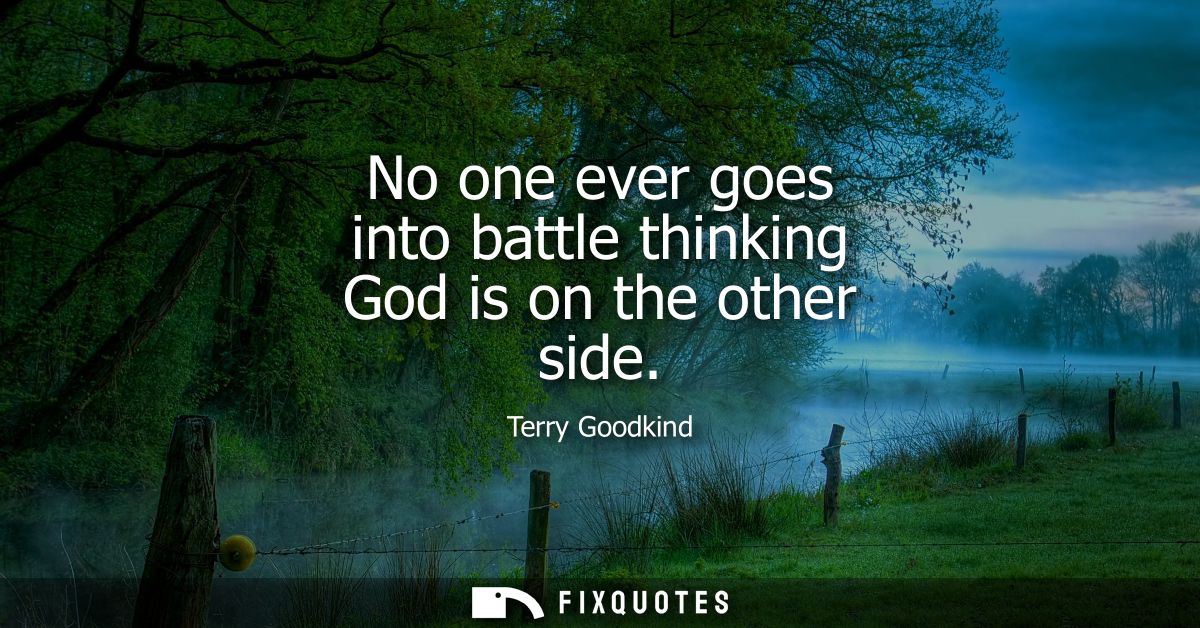 No one ever goes into battle thinking God is on the other side