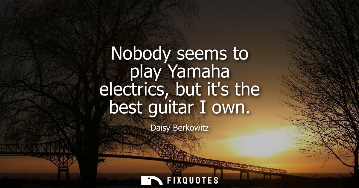 Nobody seems to play Yamaha electrics, but its the best guitar I own