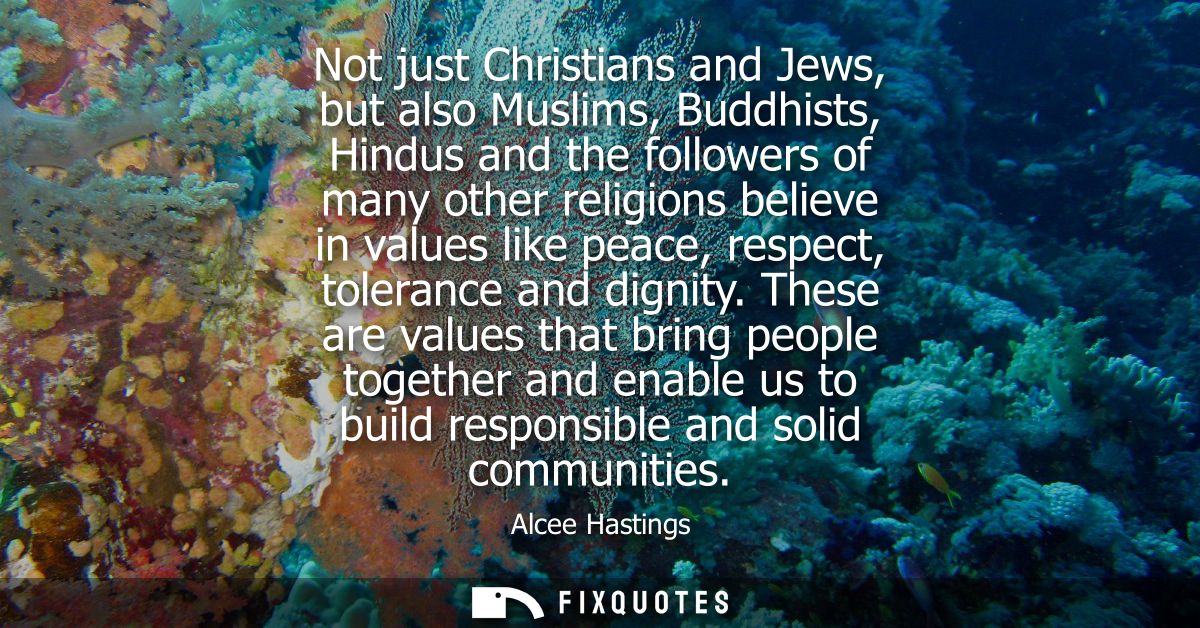 Not just Christians and Jews, but also Muslims, Buddhists, Hindus and the followers of many other religions believe in v