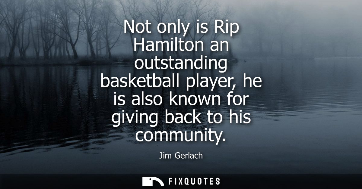 Not only is Rip Hamilton an outstanding basketball player, he is also known for giving back to his community