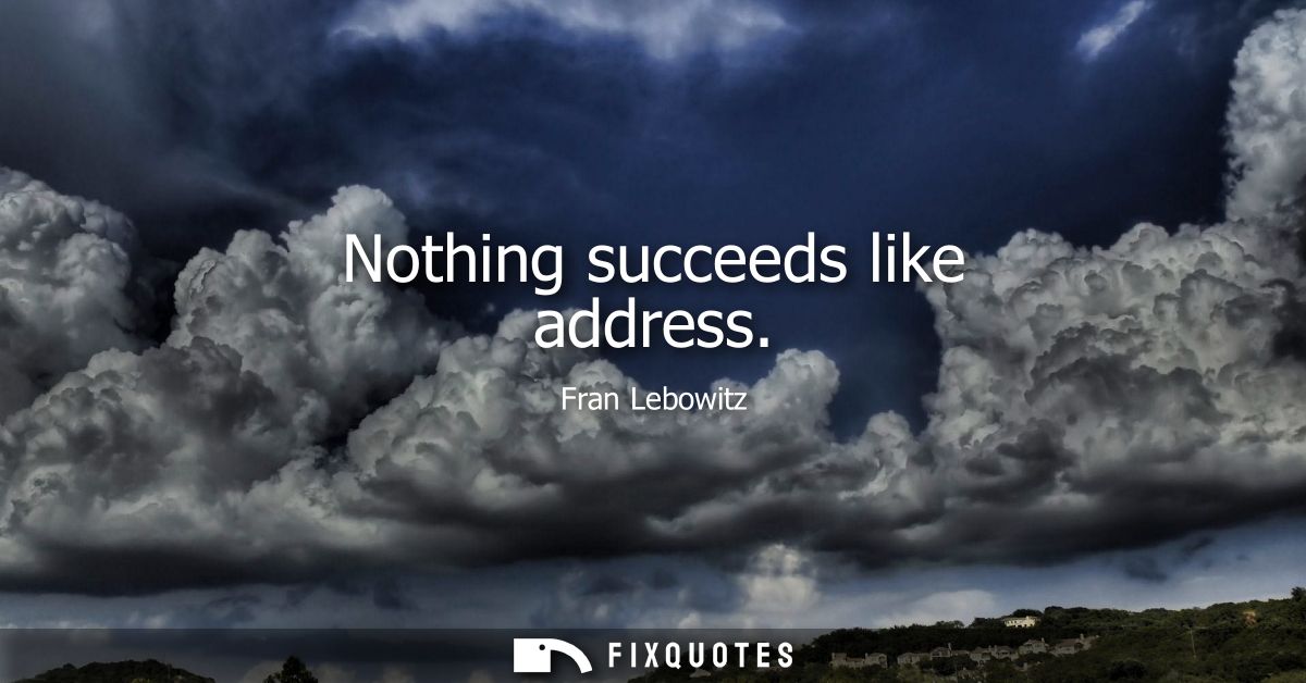Nothing succeeds like address