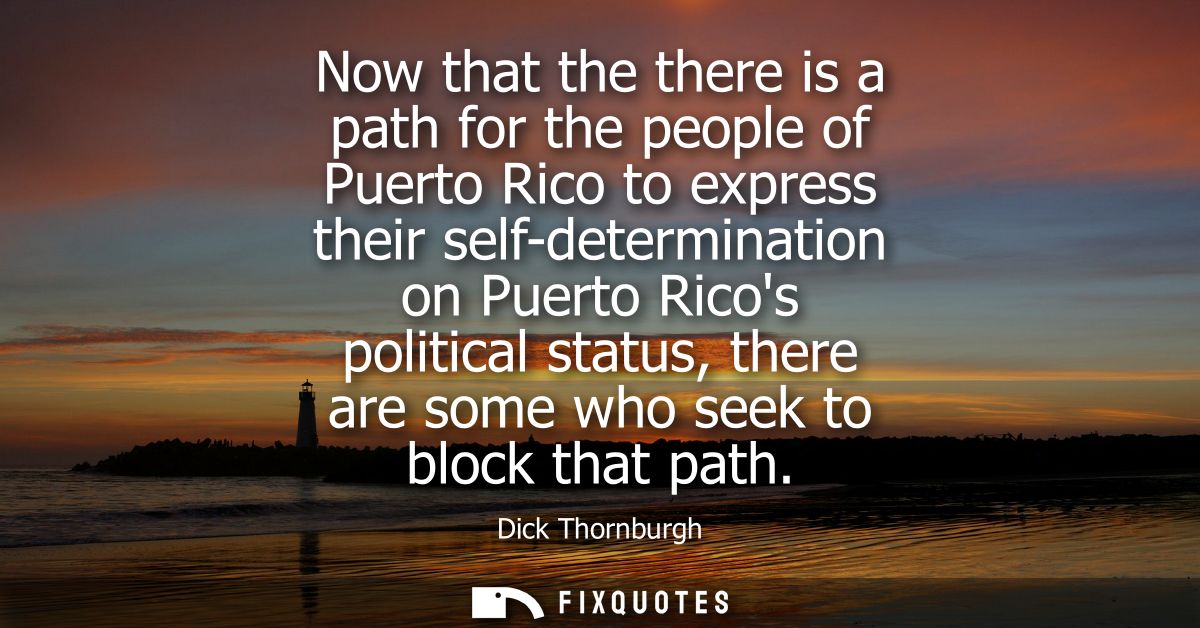 Now that the there is a path for the people of Puerto Rico to express their self-determination on Puerto Ricos political