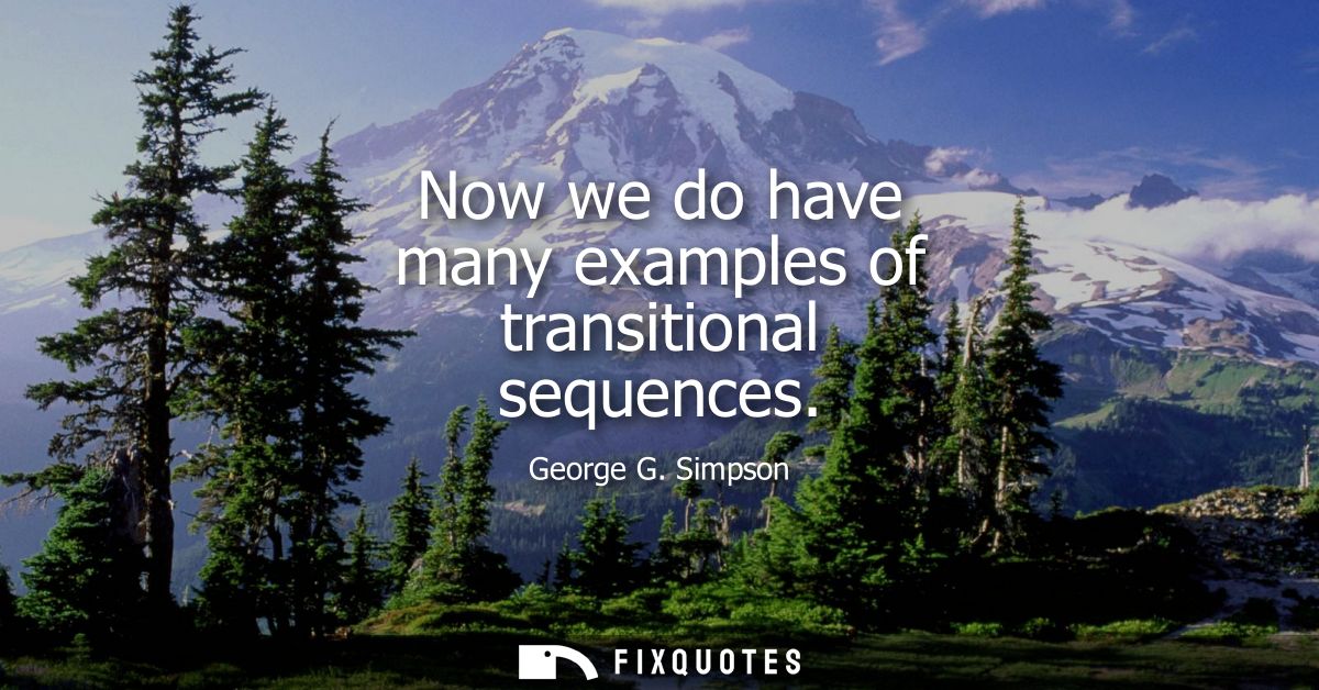 Now we do have many examples of transitional sequences