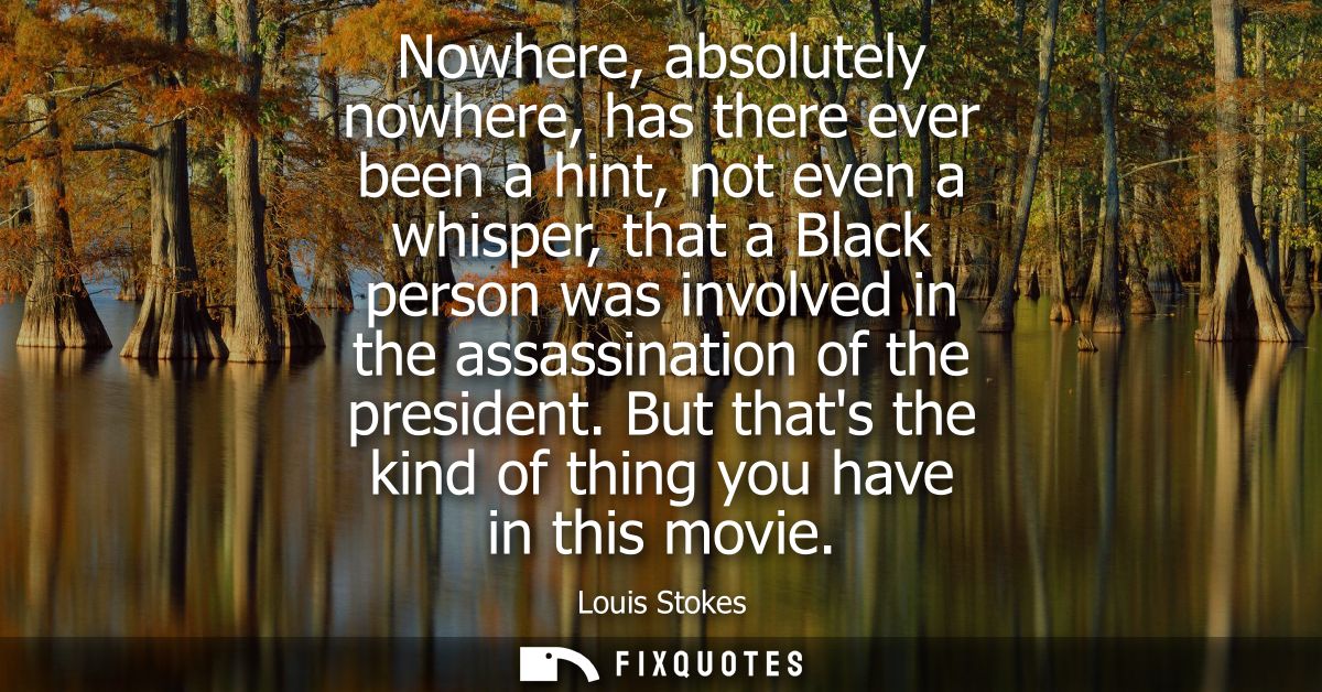 Nowhere, absolutely nowhere, has there ever been a hint, not even a whisper, that a Black person was involved in the ass