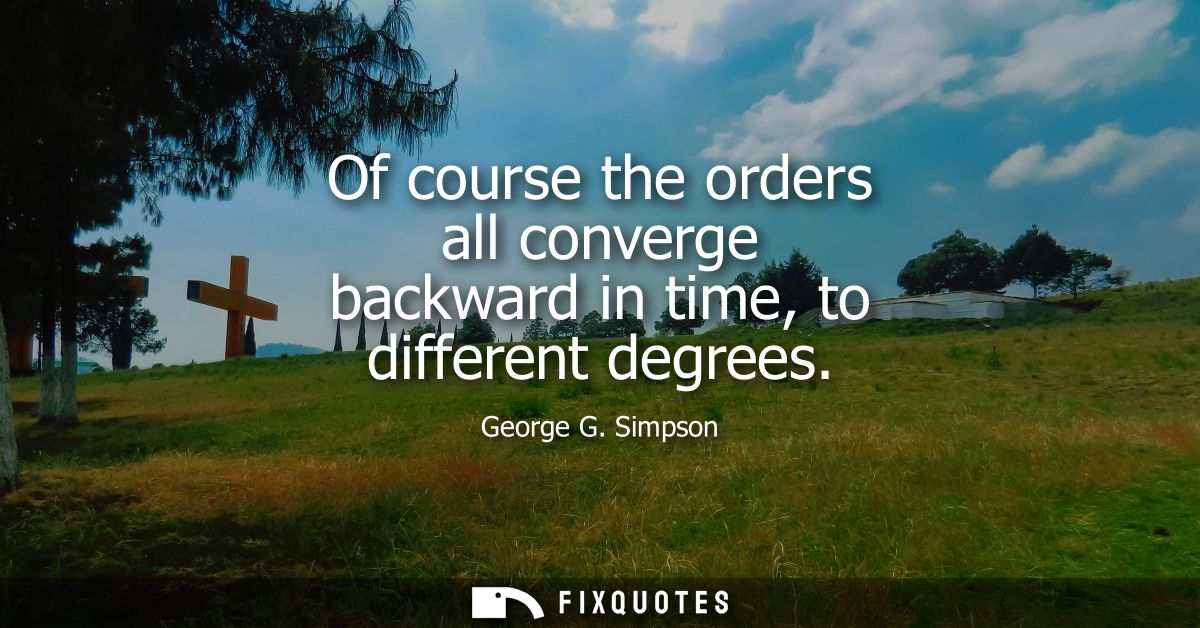 Of course the orders all converge backward in time, to different degrees
