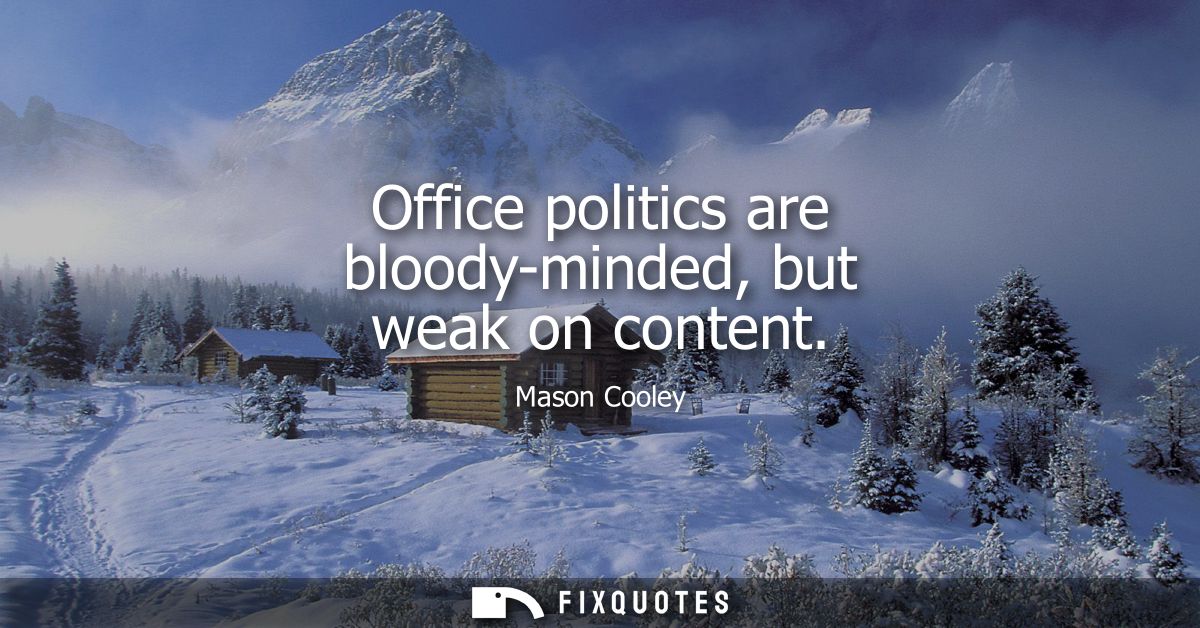 Office politics are bloody-minded, but weak on content