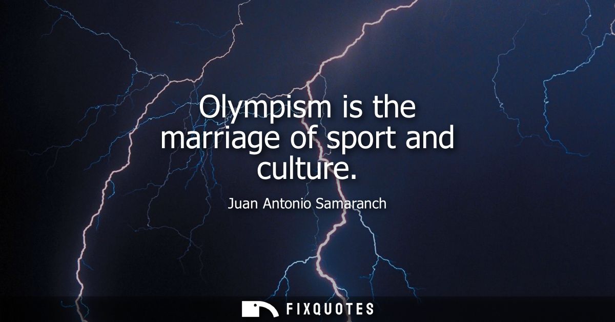 Olympism is the marriage of sport and culture