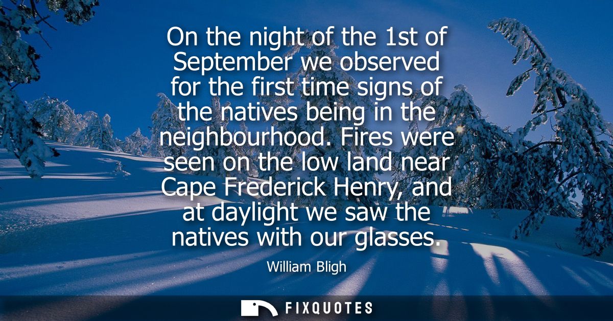 On the night of the 1st of September we observed for the first time signs of the natives being in the neighbourhood.