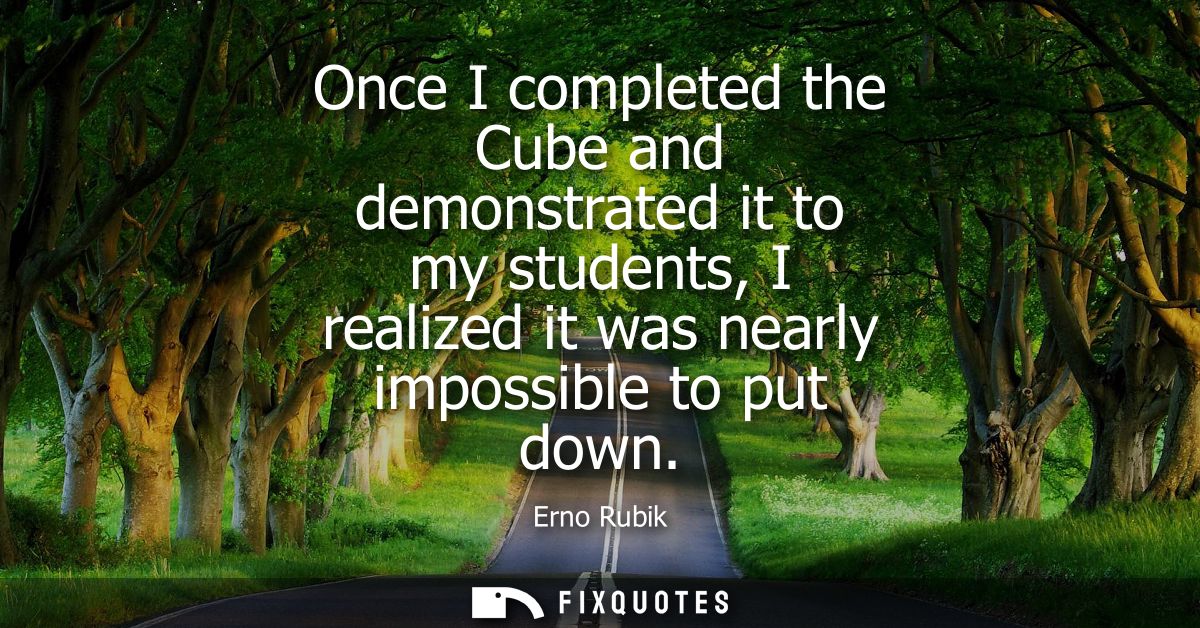 Once I completed the Cube and demonstrated it to my students, I realized it was nearly impossible to put down