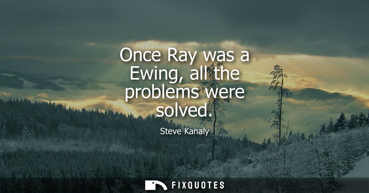 Once Ray was a Ewing, all the problems were solved
